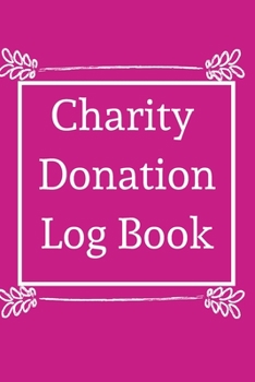Charity Donation Log Book: Non-Profit Administration & Finance Record Book, Simple Book Keeping, Minimalist