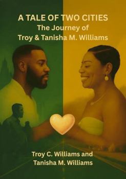 A Tale of Two Cities: The Journey of Troy & Tanisha M. Williams