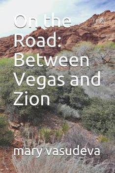 Paperback Between Vegas and Zion: On the Road Book