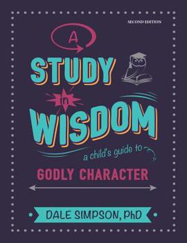 Paperback A Study in Wisdom: A Child's Guide to Godly Character Book