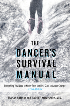 Paperback The Dancer's Survival Manual: Everything You Need to Know from the First Class to Career Change Book