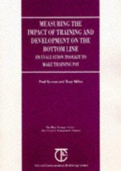 Paperback Measuring the Impact of Training and Development on the Bottom Line: An Evaluation Toolkit to Make Training Pay (Busy Manager Series - Best Practice Management Reports) Book
