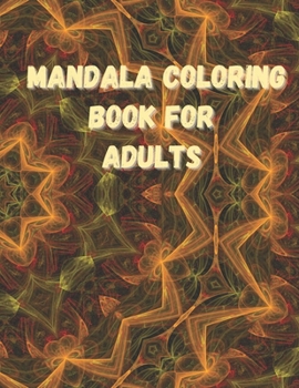 Paperback Mandala Coloring Book For Adults: An Adult Coloring Book Featuring 50 Designs For Stress Relief, Relaxation, and Hours Of Pleasure. Book