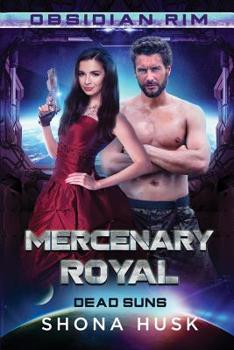 Mercenary Royal: Obsidian Rim - Book #6 of the Obsidian Rim