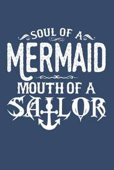 Paperback Soul of A Mermaid Mouth of A Sailor: (6x9 Journal): College Ruled Lined Writing Notebook, 120 Pages Book