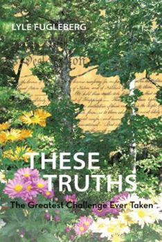 Paperback These Truths: The Greatest Challenge Ever Taken Book