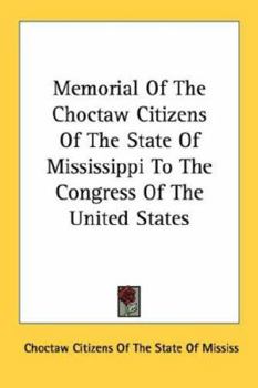 Memorial of the Choctaw Citizens of the State of Mississippi to the Congress of the United States