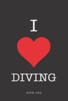 Paperback I Love Diving Dive Log: Track and plan your scuba dives with this vibrant journal with a detailed interior to log details Book