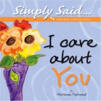 Hardcover I Care About You: Simply Said...Little Books with Lots of Love (Marianne Richmond) Book