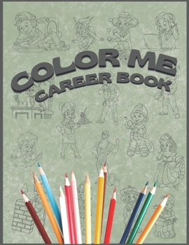 Color Me Career Book: This Is Not Your Average Coloring Book!