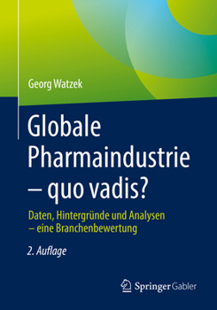 Paperback Globale Pharmaindustrie - Quo Vadis?: Daten, Hintergründe Und Analysen - Eine Branchenbewertung [German] Book