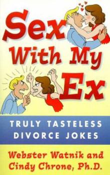 Paperback Sex with My Ex: Truly Tasteless Divorce Jokes Book