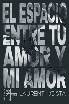 Paperback El espacio entre tu amor y mi amor [Spanish] Book
