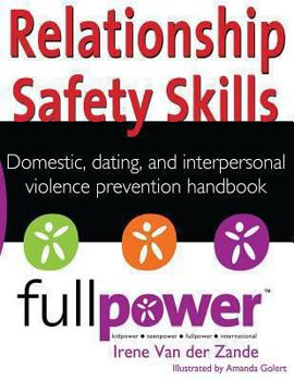 Paperback Relationship Safety Skills Handbook: Stop Domestic, Dating, and Interpersonal Violence with Knowledge, Action, and Skills Book