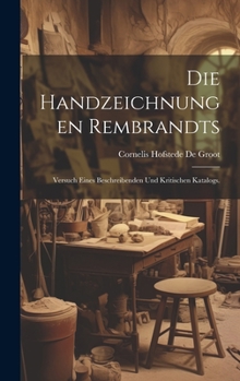 Hardcover Die Handzeichnungen Rembrandts: Versuch eines beschreibenden und kritischen Katalogs. [German] Book