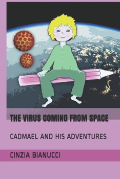 Paperback The Virus Coming from Space: Cadmael and His Adventures Book