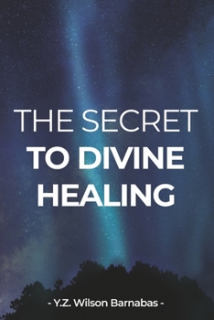Paperback The Secret To Divine Healing Book
