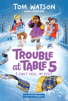 I Can’t Feel My Feet - Book #4 of the Trouble at Table 5
