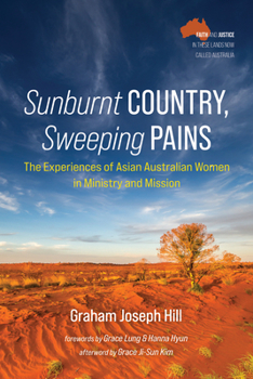 Hardcover Sunburnt Country, Sweeping Pains: The Experiences of Asian Australian Women in Ministry and Mission Book