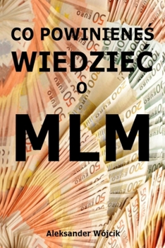 Co powinienes wiedziec o MLM (Polish Edition)