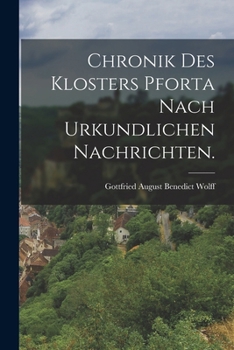 Paperback Chronik des Klosters Pforta nach urkundlichen Nachrichten. [German] Book
