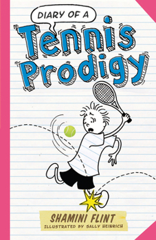 Diary of a Tennis Prodigy - Book #9 of the Diary of a...