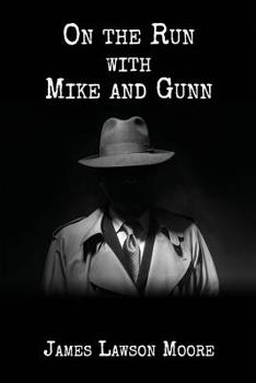 ON THE RUN WITH MIKE AND GUNN: A THRILLER