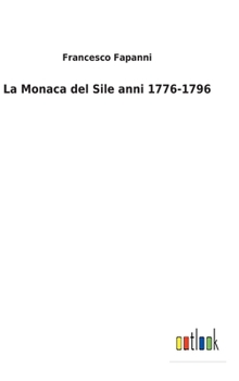 Hardcover La Monaca del Sile anni 1776-1796 [Italian] Book