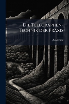 Paperback Die Telegraphen-Technik der Praxis [German] Book