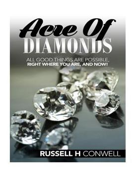 Paperback Acre of Diamonds by Russell H Conwell: Including His Life Achievements Book