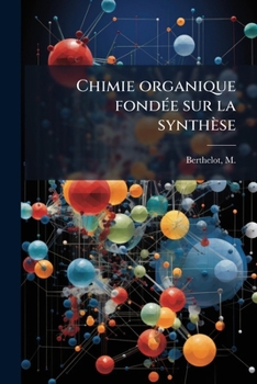 Paperback Chimie organique fondée sur la synthèse: T. 1 [French] Book