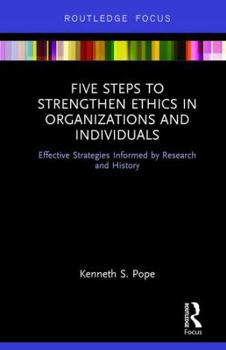 Hardcover Five Steps to Strengthen Ethics in Organizations and Individuals: Effective Strategies Informed by Research and History Book