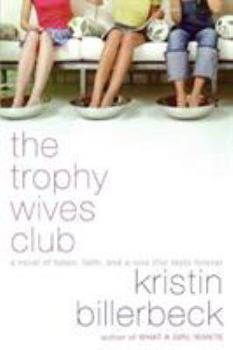 Paperback The Trophy Wives Club: A Novel of Fakes, Faith, and a Love That Lasts Forever Book