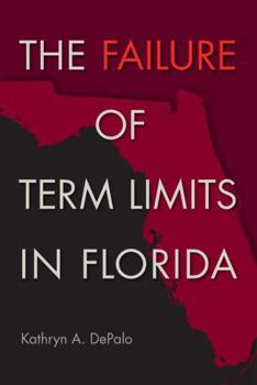 The Failure of Term Limits in Florida - Book  of the Florida Government and Politics