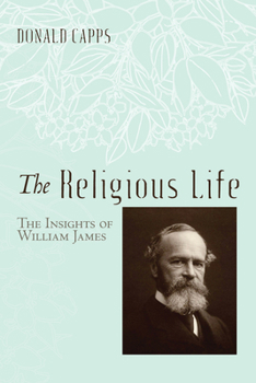 Paperback The Religious Life: The Insights of William James Book