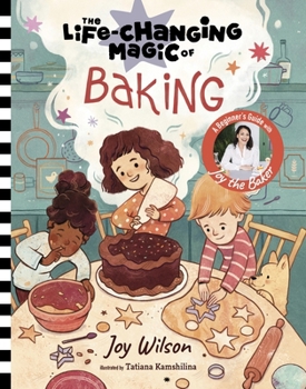 Hardcover The Life-Changing Magic of Baking: A Beginner's Guide by Baker Joy Wilson Book