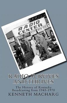 Paperback Radio Survives and Thrives: The History of Kentucky Broadcasting from 1945-1970 Book