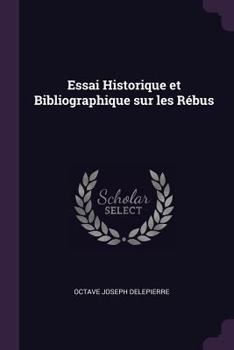 Paperback Essai Historique et Bibliographique sur les Rébus Book