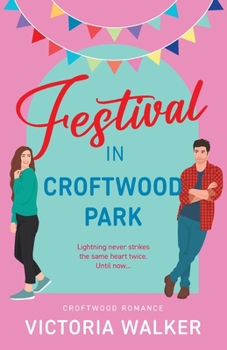 Festival in Croftwood Park: A small town romance with lost love and second chances (Croftwood Romance)