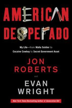 Hardcover American Desperado: My Life--From Mafia Soldier to Cocaine Cowboy to Secret Government Asset Book