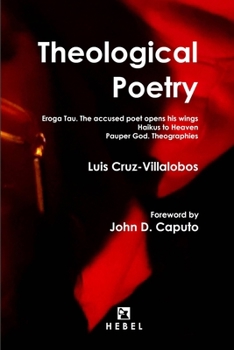 THEOLOGICAL POETRY: Eroga Tau. The accused poet opens his wings / Haikus to Heaven  / Pauper God. Theographies