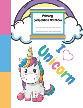 Paperback Primary Composition Notebook Unicorn: Draw and Write Journal for Unicorn Lovers - 100 Story Pages to Improve Creativity and Handwriting Skills Book