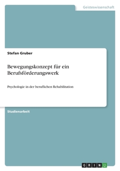 Paperback Bewegungskonzept für ein Berufsförderungswerk: Psychologie in der beruflichen Rehabilitation [German] Book