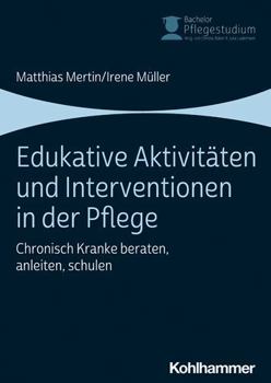 Paperback Edukative Aktivitaten Und Interventionen in Der Pflege: Chronisch Kranke Beraten, Anleiten, Schulen [German] Book