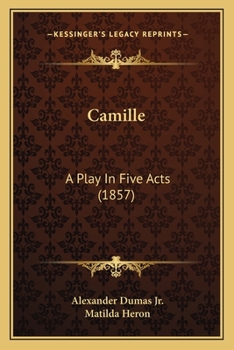 Paperback Camille: A Play In Five Acts (1857) Book