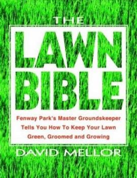 Paperback The Lawn Bible: How to Keep It Green, Groomed, and Growing Every Season of the Year Book