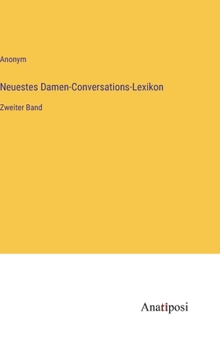 Hardcover Neuestes Damen-Conversations-Lexikon: Zweiter Band [German] Book