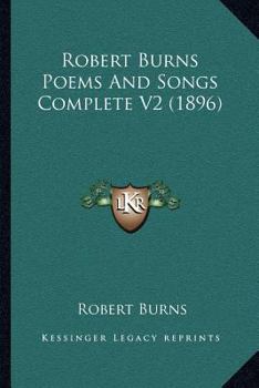 Paperback Robert Burns Poems And Songs Complete V2 (1896) Book