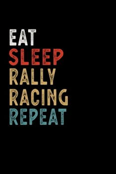 Paperback Eat Sleep Rally Racing Repeat Funny Sport Gift Idea: Lined Notebook / Journal Gift, 100 Pages, 6x9, Soft Cover, Matte Finish Book