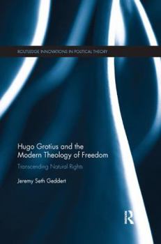 Paperback Hugo Grotius and the Modern Theology of Freedom: Transcending Natural Rights Book